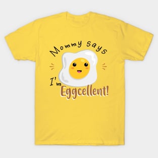 Mommy says I'm Eggcellent T-Shirt